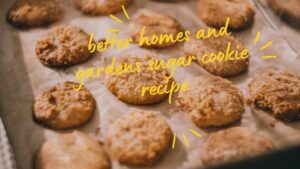 Better Homes and Gardens Sugar Cookie Recipe: A Classic Delight