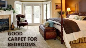 Choosing Good Carpet for Bedrooms: Comfort and Style