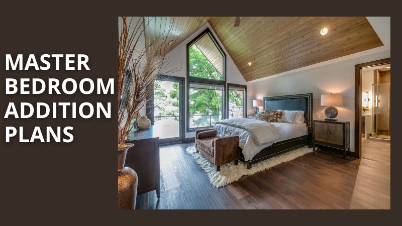 10 Inspiring Master Bedroom Addition Plans for Your Home